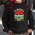 I Hate Pulling Out Retro Boating Boat Captain Funny Boat Sweatshirt Gifts for Old Men