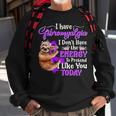 I Have Fibromyalgia I DonHave The Energy Sweatshirt Gifts for Old Men
