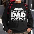I Have Two Titles Dad And Pop Pop Tshirt Sweatshirt Gifts for Old Men