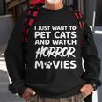 I Just Want To Pet Cats And Watch Horror Movies Halloween Quote Sweatshirt Gifts for Old Men