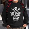 I Like My Racks Big My Butt Rubbed And Pork Pulled Pig Bbq Sweatshirt Gifts for Old Men