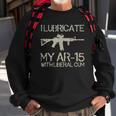 I Lubricate My Ar-15 With Liberal CUM Sweatshirt Gifts for Old Men