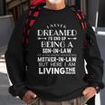 I Never Dreamed Id End Up Being A Sonmeaningful Giftinmeaningful Giftlaw Awesom Sweatshirt Gifts for Old Men