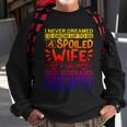 I Never Dreamed Id Grow Up To Be A Spoiled Wife Of A Grumpy Gift Sweatshirt Gifts for Old Men