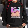 I Pay My Bills My Bills Are Paid Funny Meme Tshirt Sweatshirt Gifts for Old Men