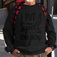 I Put A Spell On You Halloween Quote V9 Sweatshirt Gifts for Old Men