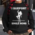 I Support Single Moms Tshirt Sweatshirt Gifts for Old Men