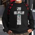 I Was One Way And Now I Am Completely Different Cross Sweatshirt Gifts for Old Men