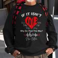 If It Isnt Love Why Do I Feel This Way New Edition Sweatshirt Gifts for Old Men