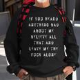 If You Heard Anything Bad About Me Sweatshirt Gifts for Old Men