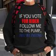 If You Voted For Biden Follow Me To Pump Youre Paying Tshirt Sweatshirt Gifts for Old Men
