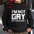 I’M Not Gay But $20 Is $ Sweatshirt Gifts for Old Men