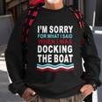Im Sorry For What I Im Sorry For What I Said When I Was Docking The Boatsaid When I Was Docking The Boat Tshirt Sweatshirt Gifts for Old Men