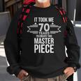 It Took Me 70 Years To Create This Masterpiece 70Th Birthday Tshirt Sweatshirt Gifts for Old Men