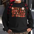 Its A Good Day To Read A Book Gifts For Book Lovers Sweatshirt Gifts for Old Men