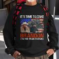 Its Time To Take Brandon To The Train Station America Flag Tshirt Sweatshirt Gifts for Old Men