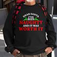Ive Been Naughty And It Worth It Sweatshirt Gifts for Old Men