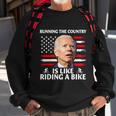 Joe Biden Falling Off Bike Running The Country Is Like Riding A Bike V3 Sweatshirt Gifts for Old Men