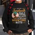 Juneteenth 1865 Because My Ancestors Werent Free In 1776 Tshirt Sweatshirt Gifts for Old Men