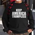 Keep America Trumpless Gift Keep America Trumpless Gift Sweatshirt Gifts for Old Men