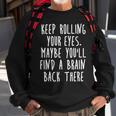 Keep Rolling Your Eyes V3 Sweatshirt Gifts for Old Men