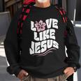 Love Like Jesus Religious God Christian Words Cool Gift Sweatshirt Gifts for Old Men