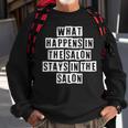 Lovely Funny Cool Sarcastic What Happens In The Salon Stays Sweatshirt Gifts for Old Men