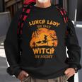 Lunch Lady By Day Witch By Night Halloween Quote Sweatshirt Gifts for Old Men