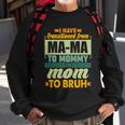Ma-Ma To Mommy To Mom To Bruh Sweatshirt Gifts for Old Men