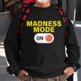 Madness Mode On Sweatshirt Gifts for Old Men