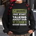 May Start Talking About Our Veterans Good Deeds Military Funny Gift Sweatshirt Gifts for Old Men