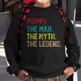 Poppy The Man The Myth The Legend Sweatshirt Gifts for Old Men