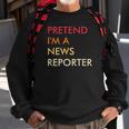 Pretend Im A News Reporter Lazy Halloween Party Costume Sweatshirt Gifts for Old Men