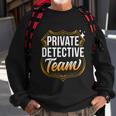 Private Detective Team Spy Investigator Investigation Cute Gift Sweatshirt Gifts for Old Men