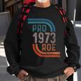 Pro Choice Pro Roe 1973 Roe V Wade Sweatshirt Gifts for Old Men