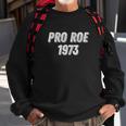 Pro Choice Pro Roe 1973 Vs Wade My Body My Choice Womens Rights Sweatshirt Gifts for Old Men
