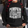 Pumpkin Spice And Reproductive Rights Fall Feminist Choice Great Gift Sweatshirt Gifts for Old Men