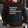 Pumpkin Spice Reproductive Rights Feminist Rights Choice Gift Sweatshirt Gifts for Old Men