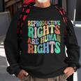 Reproductive Rights Are Human Rights Feminist Pro Choice Sweatshirt Gifts for Old Men