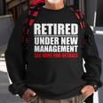 Retired Under New Management V3 Sweatshirt Gifts for Old Men