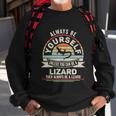 Retro Always Be Yourself Unless You Can Be A Lizard Lover Gift Sweatshirt Gifts for Old Men