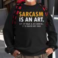 Sarcasm Is An Art Sweatshirt Gifts for Old Men