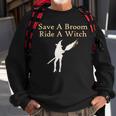Save A Broom Ride A Witch Funny Halloween Sweatshirt Gifts for Old Men