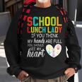 School Lunch Lady Squad Cafeteria Crew Should See My Hands Back To School Sweatshirt Gifts for Old Men
