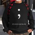 Semicolon Its Ok To Not Be Ok Mental Health Awareness Sweatshirt Gifts for Old Men