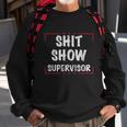 Shit Show Supervisor Funny Dad Mom Boss Teacher Present Tshirt Sweatshirt Gifts for Old Men