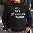 Single Taken Waiting For Halloween Spend All Year Sweatshirt Gifts for Old Men