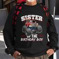 Sister Of The Birthday Boy Monster Truck Birthday Party Funny Gift Sweatshirt Gifts for Old Men