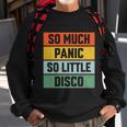 So Much Panic So Little Disco Sweatshirt Gifts for Old Men