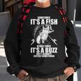 Sometimes Its A Fish Other Times Its A Buzz Sweatshirt Gifts for Old Men